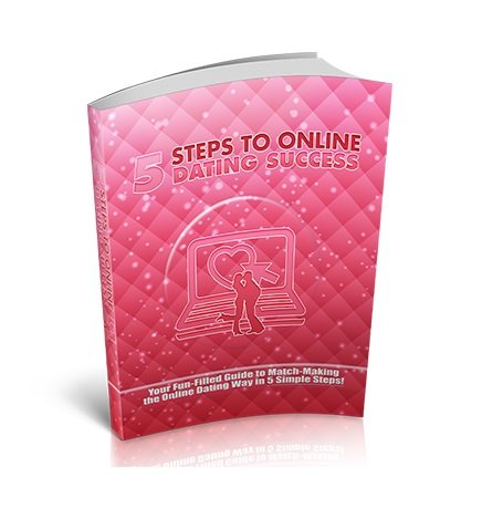 5 Steps to Online Dating Success – eBook with Resell Rights
